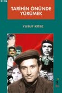 Tarihin Önünde Yürümek | Yusuf Köse | El Yayınları