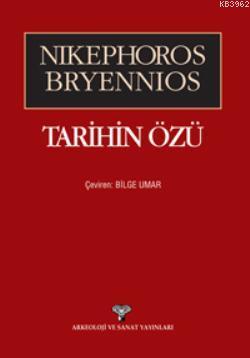 Tarihin Özü | Nikephoros Brynnios | Arkeoloji ve Sanat Yayınları