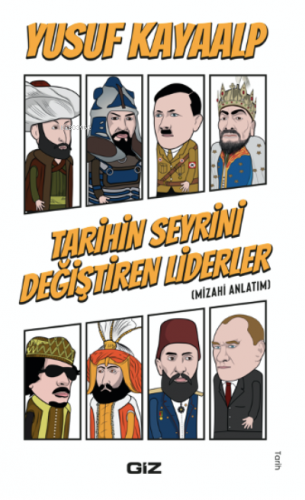 Tarihin Seyrini Değiştiren Liderler | Yusuf Kayaalp | Giz Kitap