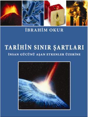 Tarihin Sınır Şartları; İnsan Gücünü Aşan Etkenler Üzerine | İbrahim O