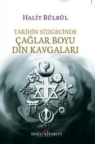 Tarihin Süzgecinde Çağlar Boyu Din Kavgaları | Halit Bülbül | Doğu Kit