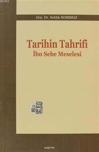 Tarihin Tahrifi; İbn Sebe Meselesi | Sıddık Korkmaz | Araştırma Yayınl