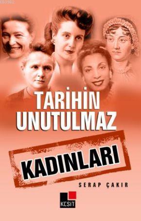 Tarihin Unutulmaz Kadınları | Serap Çakır | Kesit Yayınları