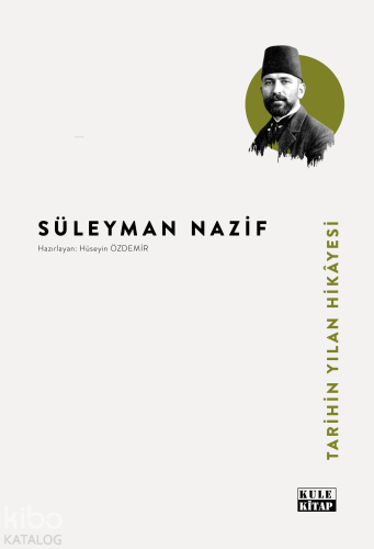 Tarihin Yılan Hikâyesi | Süleyman Nazif | Kule Kitap