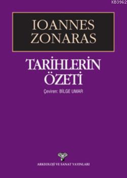 Tarihlerin Özeti | Ioannes Zonaras | Arkeoloji ve Sanat Yayınları