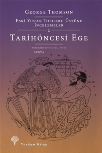 Tarihöncesi Ege;Eski Yunan Toplumu Üstüne İncelemeler-1 | George Thom