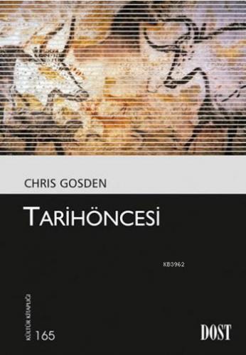 Tarihöncesi | Chris Gosden | Dost Kitabevi