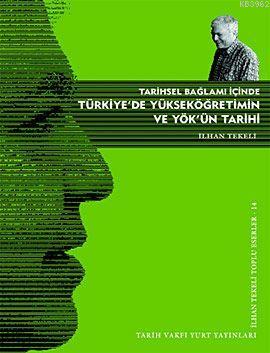 Tarihsel Bağlamı İçinde Türkiye'de Yükseköğretimin ve YÖK'ün Tarihi; İ