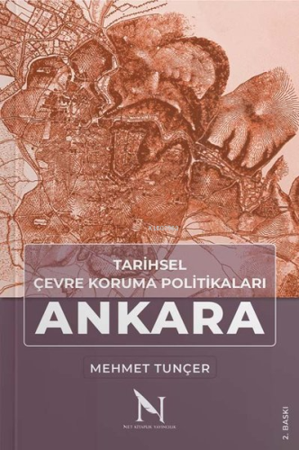 Tarihsel Çevre Koruma Politikaları Ankara | Mehmet Tunçer | Net Kitapl