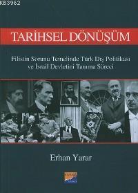 Tarihsel Dönüşüm; Filistin Sorunu Temelinde Türk Dış Politikası ve İsr