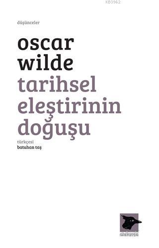 Tarihsel Eleştirinin Doğuşu | Oscar Wilde | Alakarga Sanat Yayınları