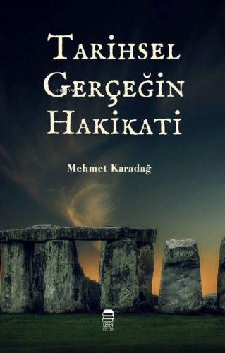 Tarihsel Gerçeğin Hakikati | Mehmet Karadağ | Ceren Kültür Yayınları