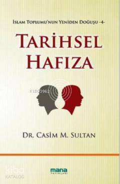 Tarihsel Hafıza; İslam Toplumu'nun Yeniden Doğuşu 4 | Casim M. Sultan 