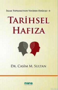 Tarihsel Hafıza; İslam Toplumu'nun Yeniden Doğuşu 4 | Casim M. Sultan 