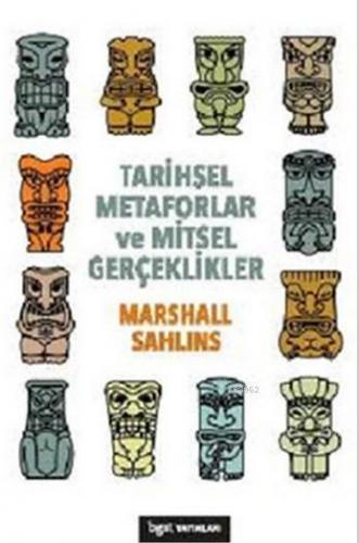 Tarihsel Metaforlar ve Mitsel Gerçeklikler | Marshall Sahlins | Bgst Y