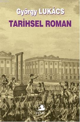 Tarihsel Roman | György Lukacs | Epos Yayınları