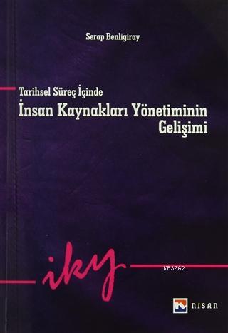 Tarihsel Süreç İçinde İnsan Kaynakları Yönetiminin Gelişimi | Serap Be