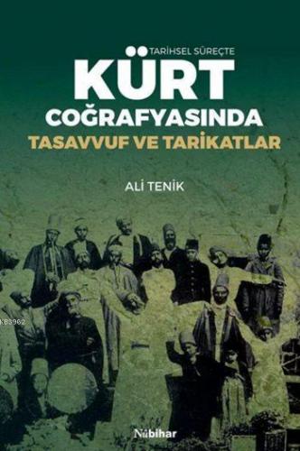 Tarihsel Süreçte Kürt Coğrafyasında Tasavvuf ve Tarikatlar | Ali Tenik