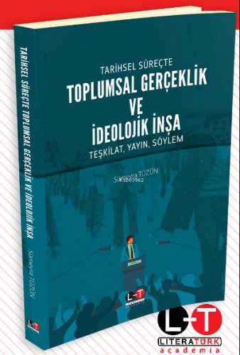 Tarihsel Süreçte Toplumsal Gerçeklik ve İdeolojik İnşa | Sümeyra Tüzün