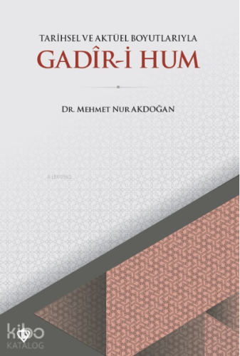 Tarihsel ve Aktüel Boyutlarıyla Gadır i Hum | Mehmet Nur Akdoğan | Tür