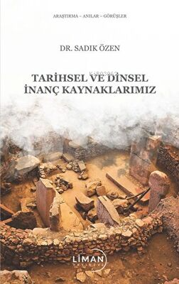 Tarihsel Ve Dinsel İnanç Kaynaklarımız | Sadık Özen | Liman Yayınevi