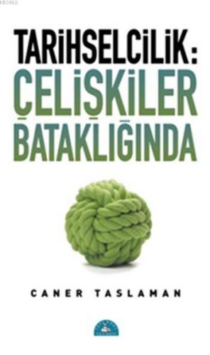 Tarihselcilik: Çelişkiler Bataklığında | Caner Taslaman | İstanbul Yay