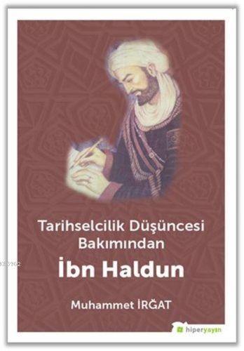 Tarihselcilik Düşüncesi Bakımından İbn Haldun | Muhammet İrgat | Hiper