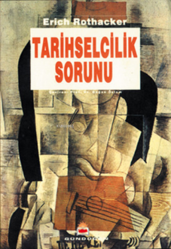 Tarihselcilik Sorunu | Erich Rothacker | Gündoğan Yayınları