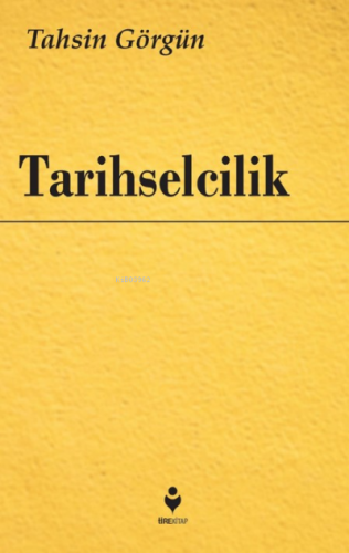 Tarihselcilik | Tahsin Görgün | Tire Kitap