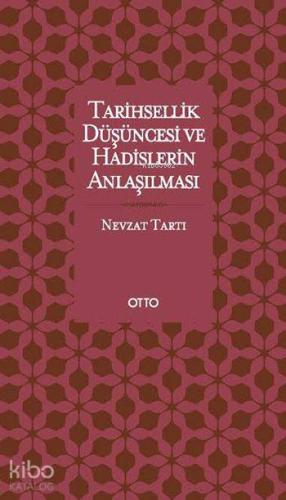 Tarihsellik Düşüncesi ve Hadislerin Anlaşılması | Nevzat Tartı | Otto 