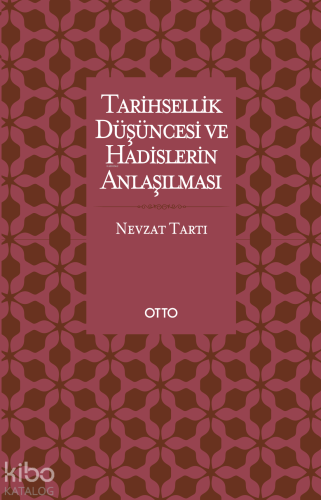 Tarihsellik Düşüncesi ve Hadislerin Anlaşılması | Nevzat Tartı | Otto 