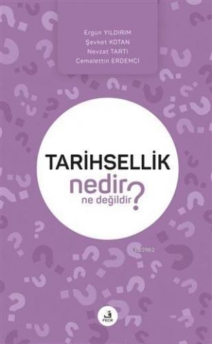 Tarihsellik Nedir Ne Değildir? | Ergün Yıldırım | Fecr Yayınları