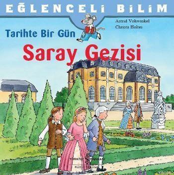 Tarihte Bir Gü Saray Gezisi; Eğlenceli Bilim | Christa Holtei | Türkiy