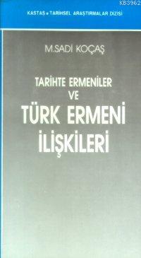 Tarihte Ermeniler ve Türk Ermeni İlişkileri | M. Sadi Koçaş | Kastaş Y