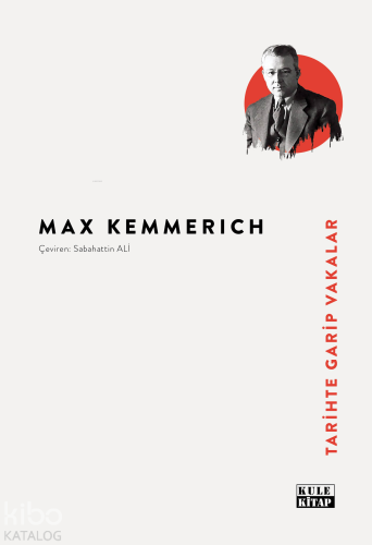 Tarihte Garip Vakalar | Max Kemmerich | Kule Kitap