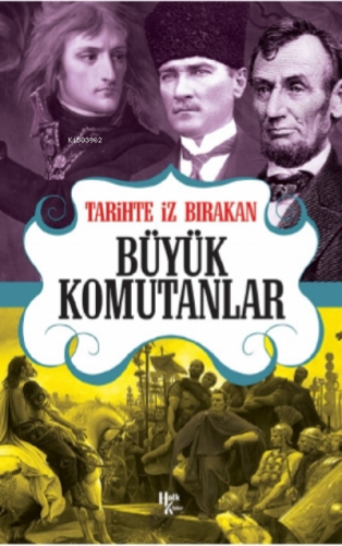 Tarihte İz Bırakan Büyük Komutanlar | Rıza Süreyya | Halk Kitabevi