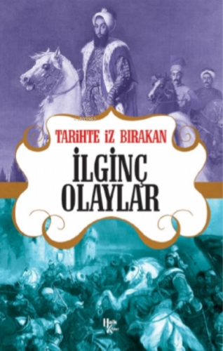 Tarihte İz Bırakan İlginç Olaylar | Rıza Süreyya | Halk Kitabevi