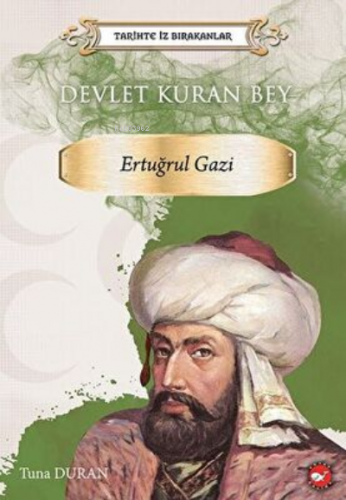 Tarihte İz Bırakanlar Devlet Kuran Bey ;Ertuğrul Gazi | Tuna Duran | B