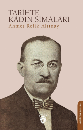 Tarihte Kadın Simaları | Ahmet Refik Altınay | Dorlion Yayınevi