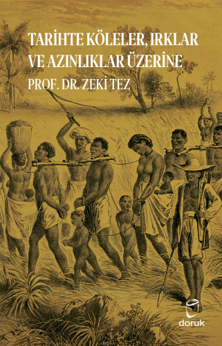 Tarihte Köleler, Irklar ve Azınlıklar Üzerine | Zeki Tez | Doruk Yayın