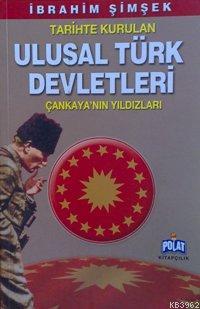 Tarihte Kurulan Ulusal Türk Devletleri; Çankaya'nın Yıldızları | İbrah