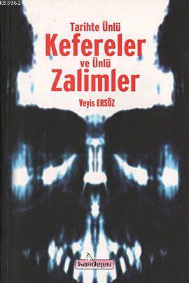 Tarihte Ünlü Kefereler ve Ünlü Zalimler | Veyis Ersöz | Kardelen Yayın