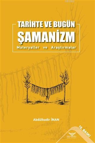 Tarihte ve Bugün Şamanizm; Materyaller ve Araştırmalar | Abdulkadir İn