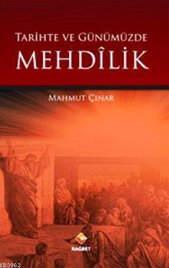 Tarihte ve Günümüzde Mehdilik | Mahmut Çınar | Rağbet Yayınları