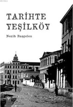 Tarihte Yeşilköy | Nezih Başgelen | Arkeoloji ve Sanat Yayınları