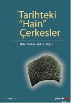 Tarihteki Hain Çerkesler | Nahit Serbes | Phoenix Yayınevi