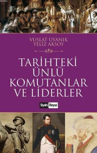 Tarihteki Ünlü Komutanlar ve Liderler | Yeliz Aksoy | Siyah Beyaz Yayı