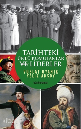 Tarihteki Ünlü Komutanlar ve Liderler | Vuslat Uyanık | Kültürperest Y