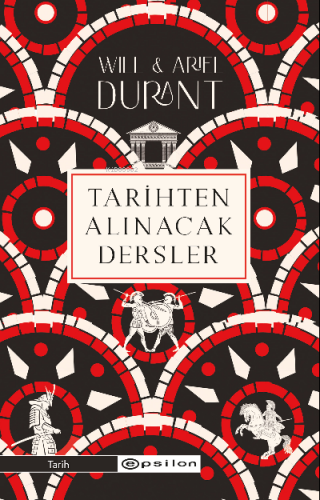 Tarihten Alınacak Dersler | Will Ariel Durant | Epsilon Yayınevi