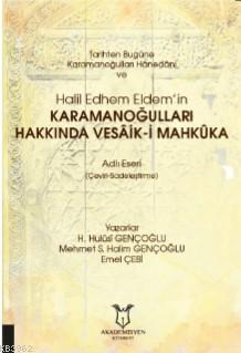 Tarihten Bugüne Karamanoğulları Hânedânı ve Halil Edhem Eldem'in; Kara